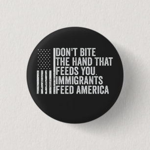 Don't Bite the Hand That Feeds You American 1 Inch Round Button
