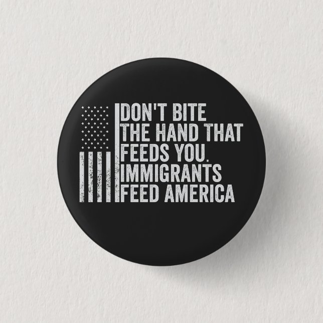 Don't Bite the Hand That Feeds You American 1 Inch Round Button (Front)