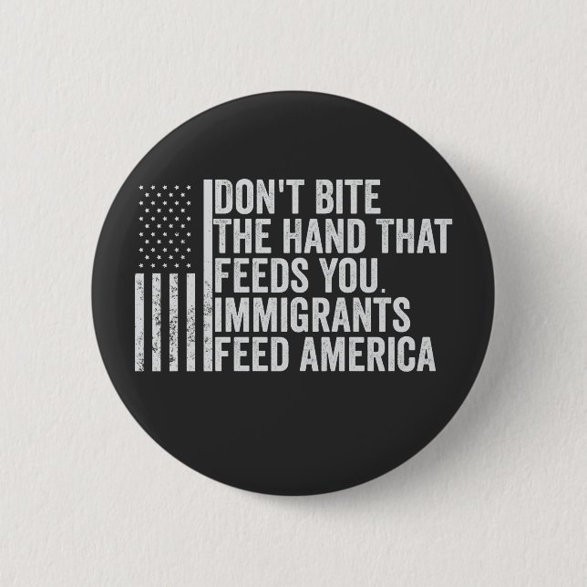 Don't Bite the Hand That Feeds You American 2 Inch Round Button (Front)