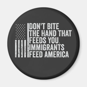 Don't Bite the Hand That Feeds You American Magnet