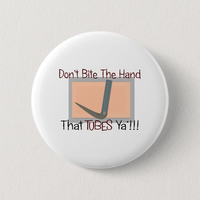 Dont bite the hand that TUBES YA 2 Inch Round Button (Front)