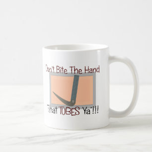 Dont bite the hand that TUBES YA Coffee Mug