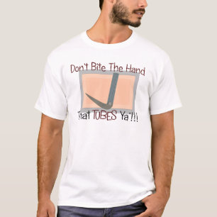 Dont bite the hand that TUBES YA T-Shirt
