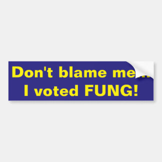 Don't Blame Me bumper sticker