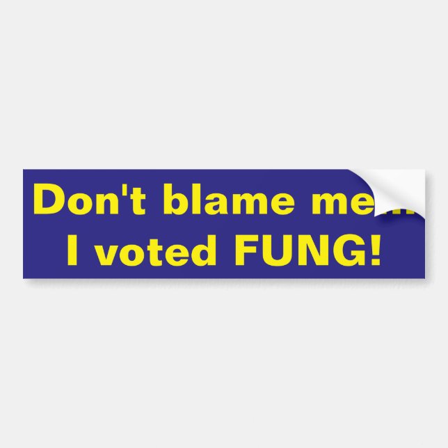 Don't Blame Me bumper sticker (Front)