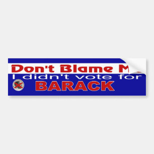 DON'T BLAME ME BUMPER STICKER