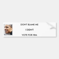 DONT BLAME ME I DIDNT VOTE FOR HIM