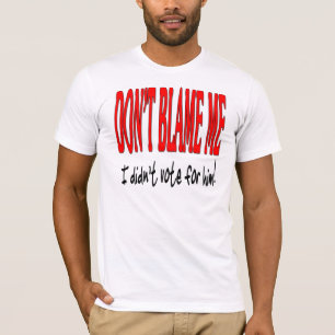 Don't Blame Me I Didn't Vote For Him T-Shirt