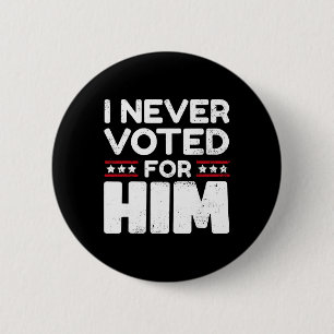 Don't Blame Me, I Didn't Vote For Trump Did Not Vo 2 Inch Round Button