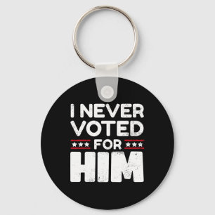 Don't Blame Me, I Didn't Vote For Trump Did Not Vo Keychain