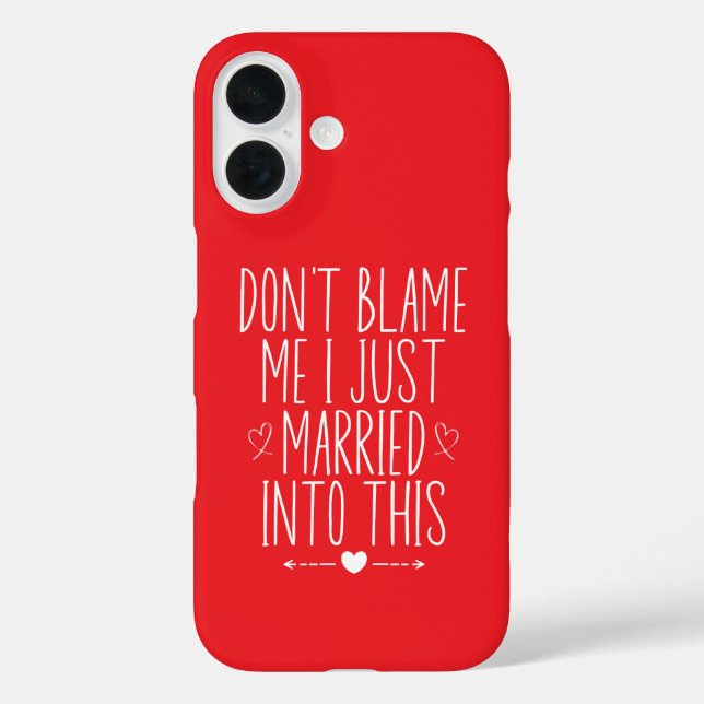 Don't blame me I just married into this  Case-Mate iPhone Case (Back)