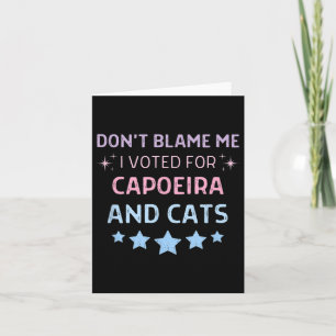 Don't Blame Me I Voted For Caeira And Cats Men Wom Card
