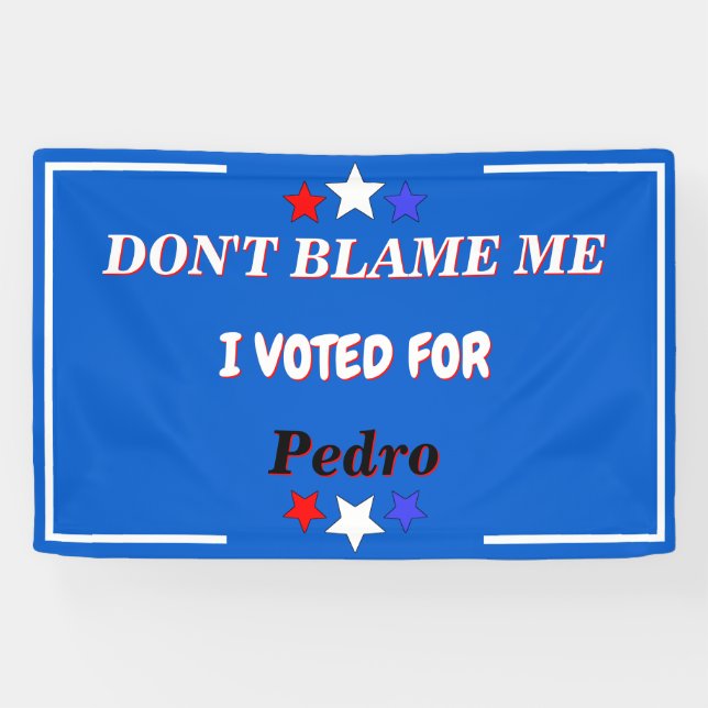 Dont Blame Me I Voted For Customizable Name Banner (Horizontal)