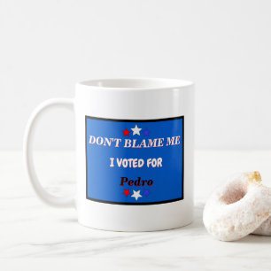 Dont Blame Me I Voted For Customizable Name Coffee Mug