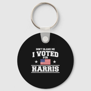 Dont Blame Me I Voted For Harris  Keychain
