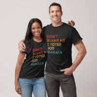 Don't Blame ME I Voted for Kamala 2024