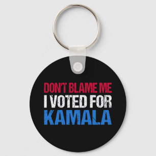 Don't Blame Me I Voted For Kamala I Keychain