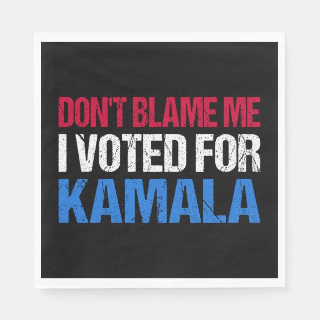 Don't Blame Me I Voted For Kamala I Napkin (Front)