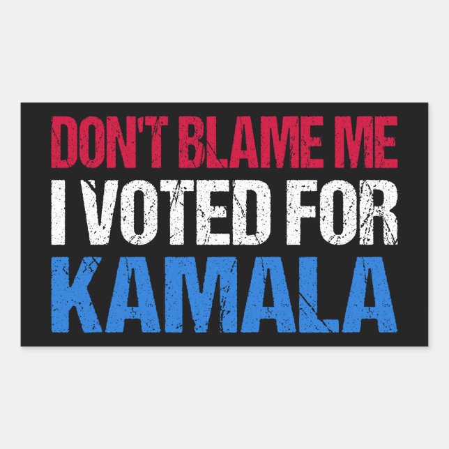 Don't Blame Me I Voted For Kamala I Sticker (Front)