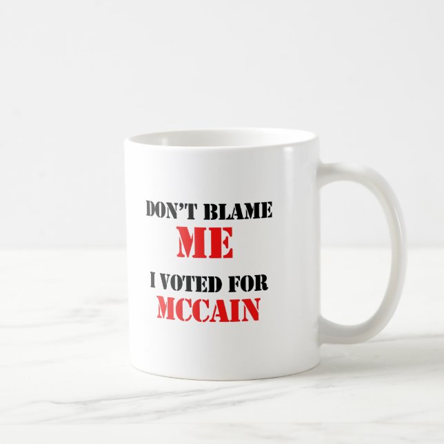 Don't blame me I voted for Mccain Coffee Mug (Right)
