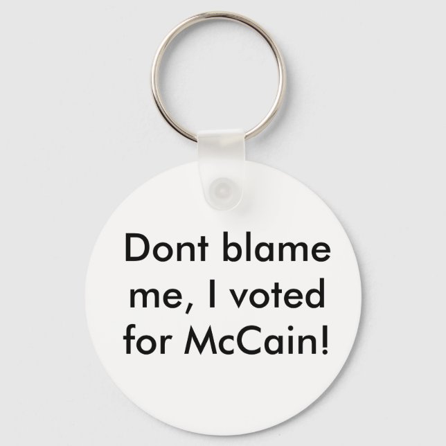 Dont blame me, I voted for McCain! Keychain (Front)