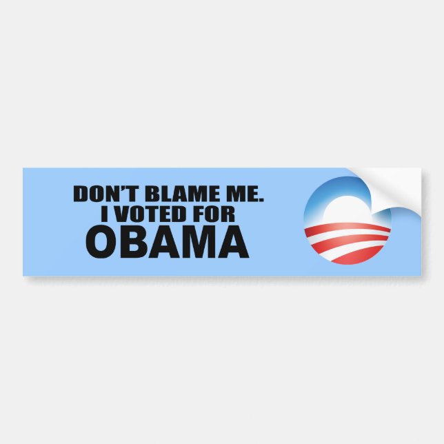 DON'T BLAME ME, I VOTED FOR OBAMA BUMPER STICKER (Front)