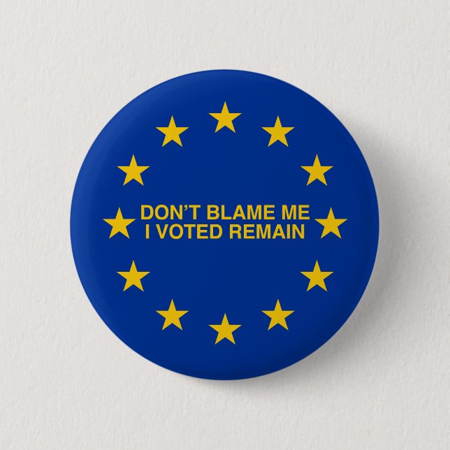 Don't blame me, I voted for Remain 2 Inch Round Button (Front)