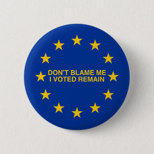 Don't blame me, I voted for Remain 2 Inch Round Button