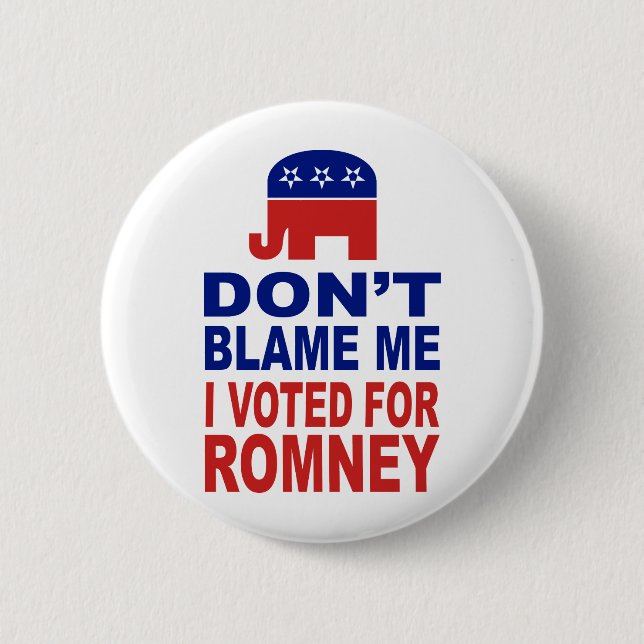 Don't Blame Me I Voted For Romney 2 Inch Round Button (Front)