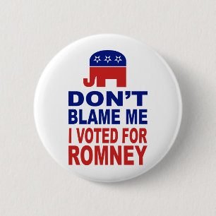 Don't Blame Me I Voted For Romney 2 Inch Round Button