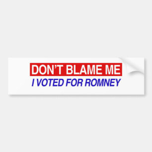 Don't Blame Me I Voted For Romney Bumper Sticker