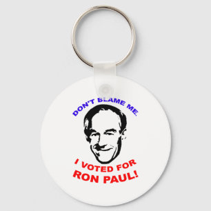 Don't Blame Me. I Voted For Ron Paul! Keychain