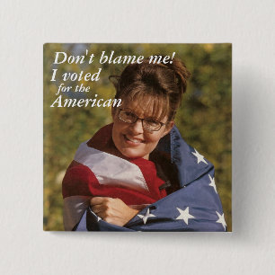 Don't blame me!, I voted, for the,... - Customized 2 Inch Square Button