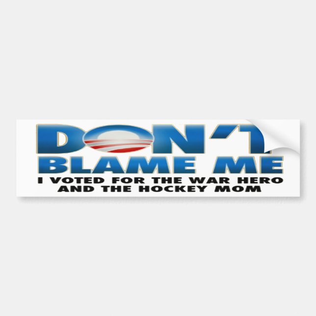 Dont Blame Me - I Voted for the War Hero Bumper Sticker (Front)