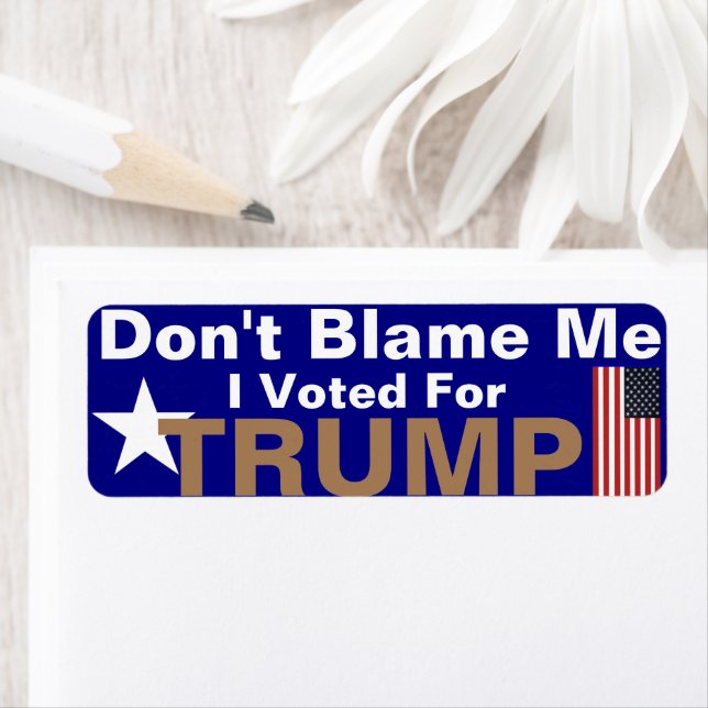 Don't Blame me I voted for Trump  (Insitu)