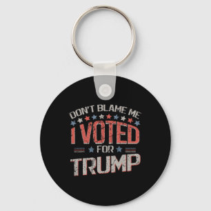 Don't Blame Me I Voted For Trump Distressed Vintag Keychain