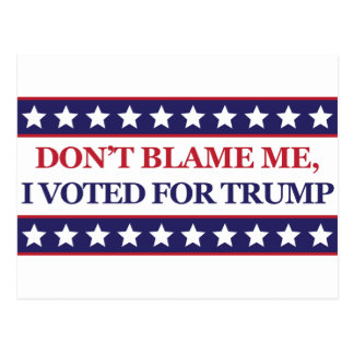 dont_blame_me_i_voted_for_trump_postcard-r2e90339d68644ff380b640c447883165_vgbaq_8byvr_324.jpg