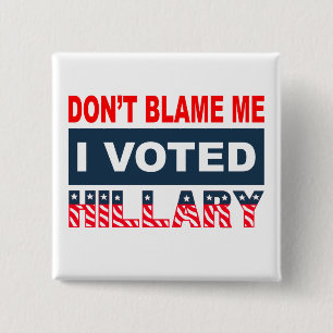 Dont Blame Me I Voted Hillary 2 Inch Square Button