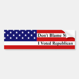 Don't Blame Me I Voted Republican Bumper Sticker