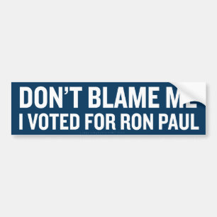 Don't Blame Me I Voted Ron PaulBumper Sticker