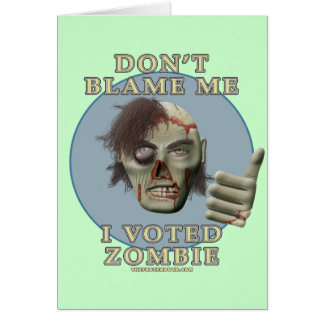 Don't Blame Me, I Voted Zombie