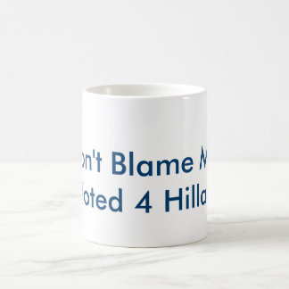 Don't Blame Me Mug! Coffee Mug