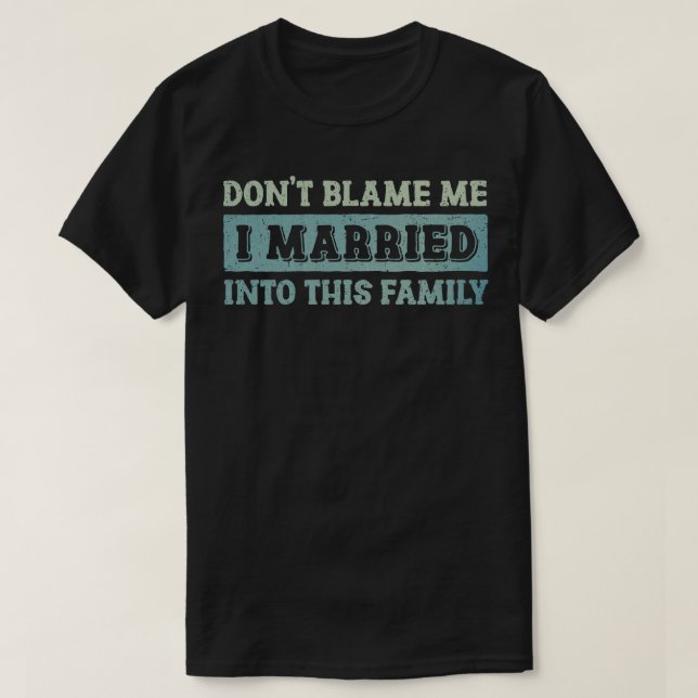 Dont Blame Me T-Shirt (Design Front)