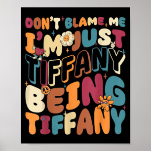 Dont Blame Tiffany Being Tiffany Groovy Retro Poster