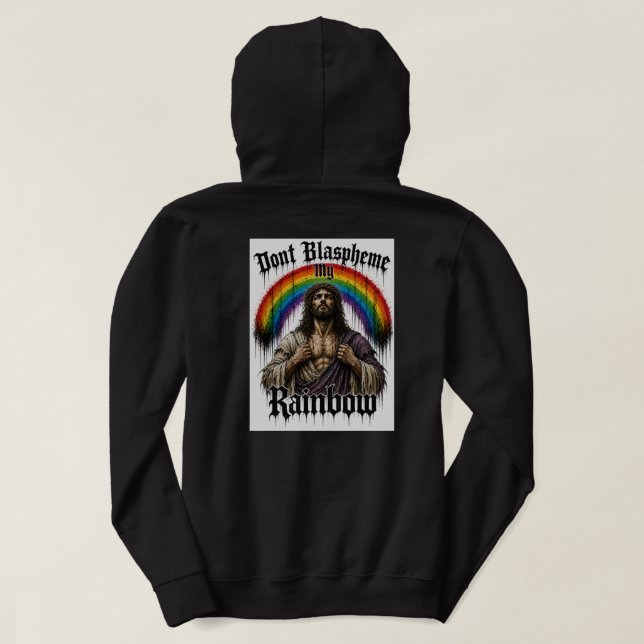 Don't Blaspheme My Rainbow Hoodie (Design Back)