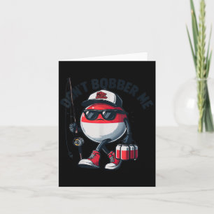 Don't Bobber Me Fishing Funny Quote Humor Adult  Card