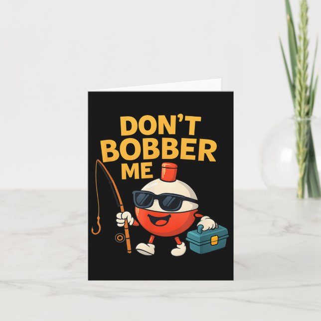 Don't Bobber Me Funny Fishing Bobber Quote  Card (Front)