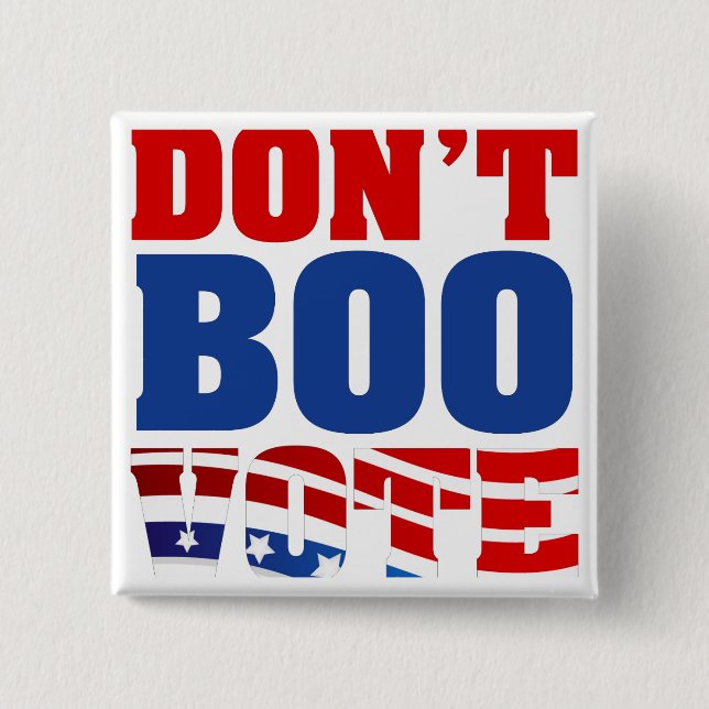 Don't Boo Vote 2 Inch Square Button (Front)