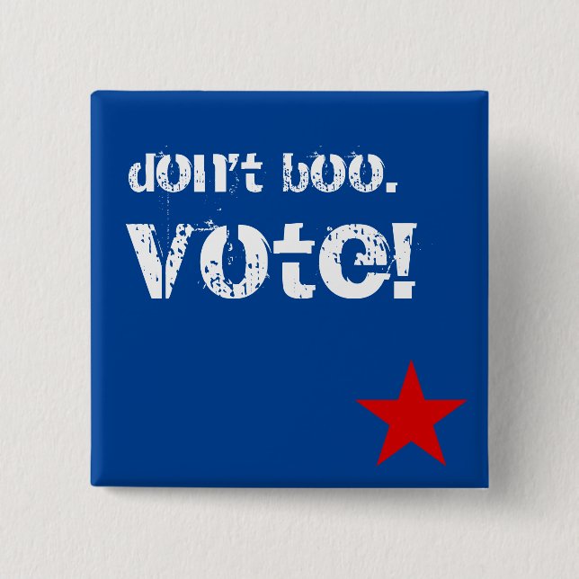 Don't boo. Vote! 2 Inch Square Button (Front)