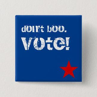 Don't boo. Vote! 2 Inch Square Button